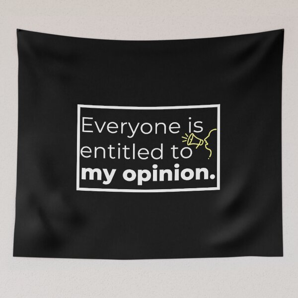 Item preview, Everyone Is Entitled To My Opinion designed and sold by Tecnofa.
