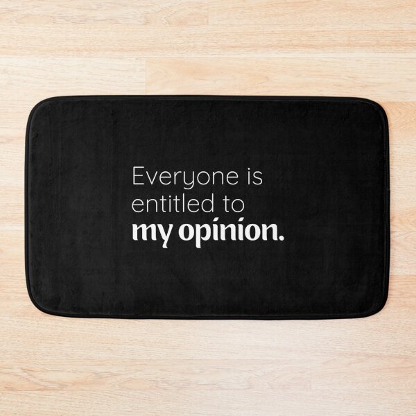 Item preview, Everyone Is Entitled To My Opinion designed and sold by Tecnofa.