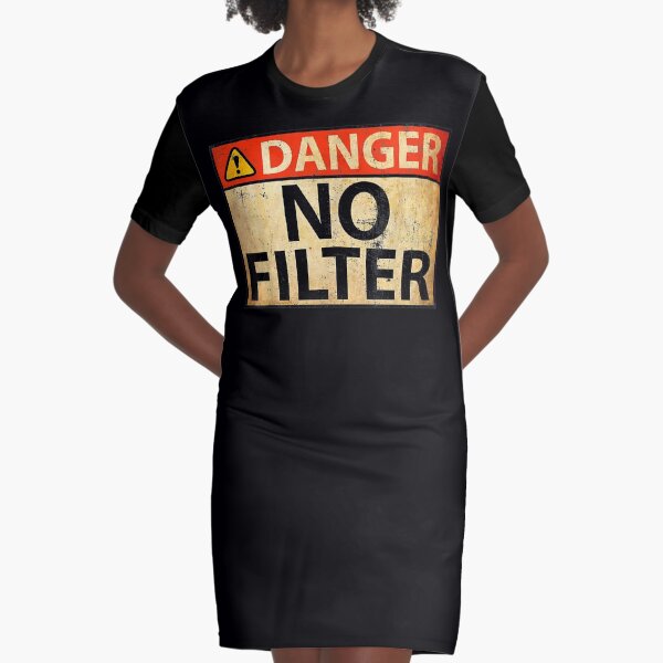 Danger No Filter Warning Sign Funny Graphic T-Shirt Dress