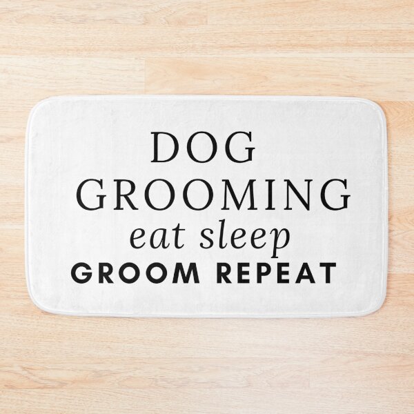 Item preview, dog grooming eat sleep groom repeat designed and sold by DijaMar.