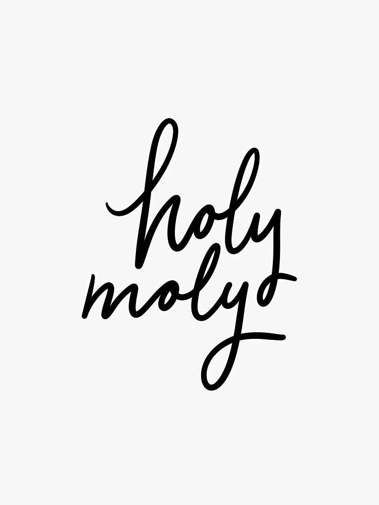 "holy moly" Sticker by Redbubble
