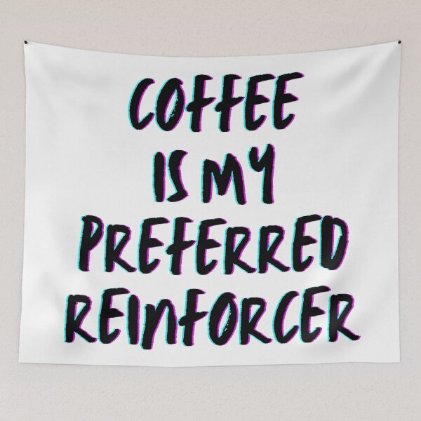 Item preview, Coffee is my preferred reinforcer- Psychology Design designed and sold by Psychologist's Inventory.