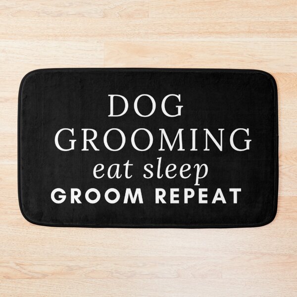 Item preview, dog grooming eat sleep groom repeat designed and sold by DijaMar.