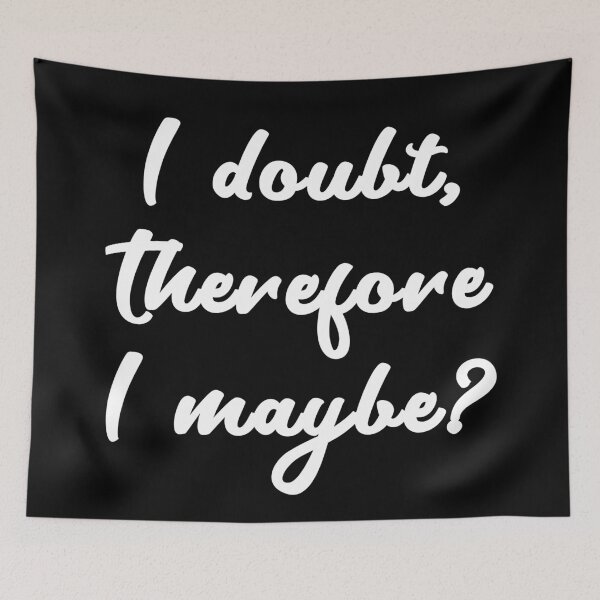 Item preview, I Doubt, Therefore I Maybe? designed and sold by Legit Hooligan.