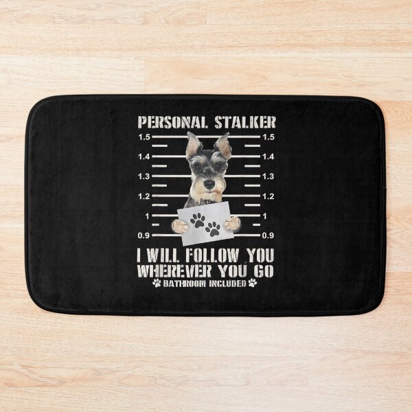Item preview, Personal Stalker I Will Follow You Schnauzer Dog Lover Funny  designed and sold by aguilaro.
