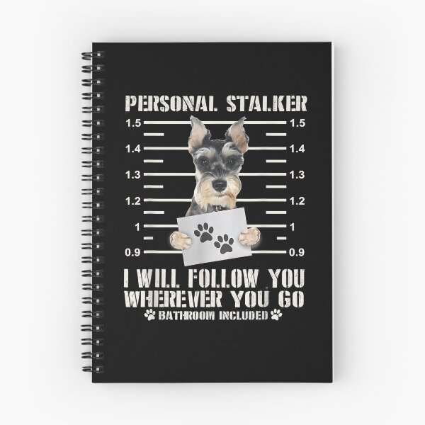 Item preview, Personal Stalker I Will Follow You Schnauzer Dog Lover Funny  designed and sold by aguilaro.