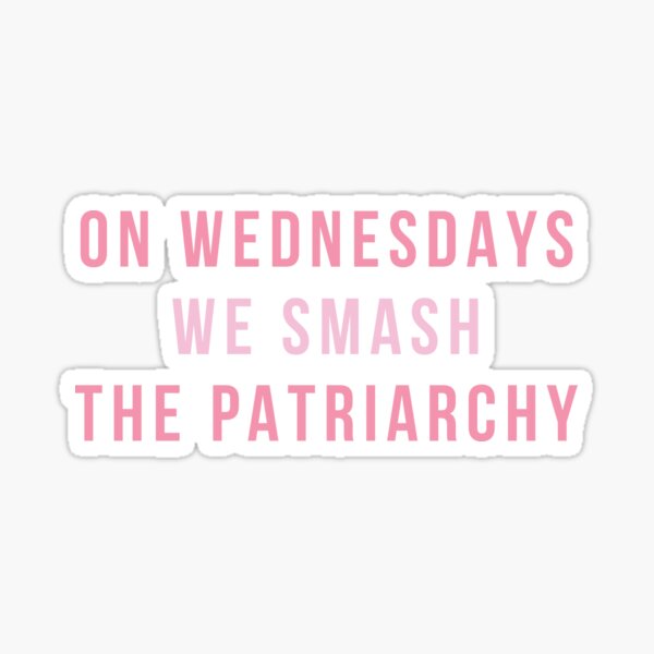 On Wednesdays We Smash The Patriarchy Sticker
