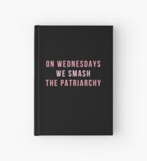 On Wednesdays We Smash The Patriarchy Hardcover Journal