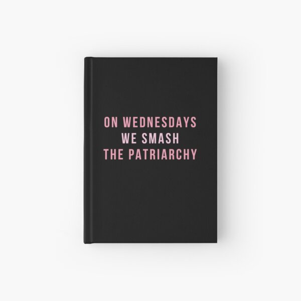 On Wednesdays We Smash The Patriarchy Hardcover Journal