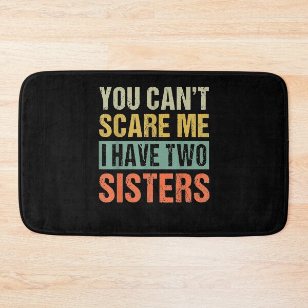 Item preview, You Can't Scare Me I Have Two Sisters Funny Brothers Gift  designed and sold by aguilaro.