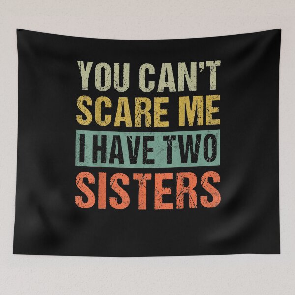Item preview, You Can't Scare Me I Have Two Sisters Funny Brothers Gift  designed and sold by aguilaro.