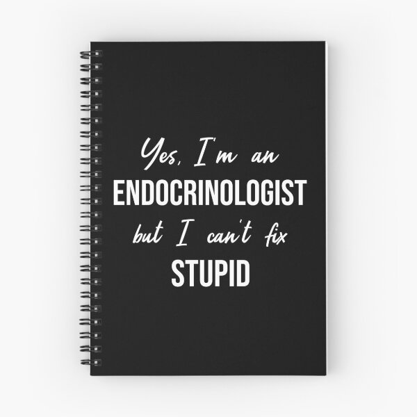 Item preview, Yes I'm Endocrinologist But I Can't Fix Stupid designed and sold by Kris Design.