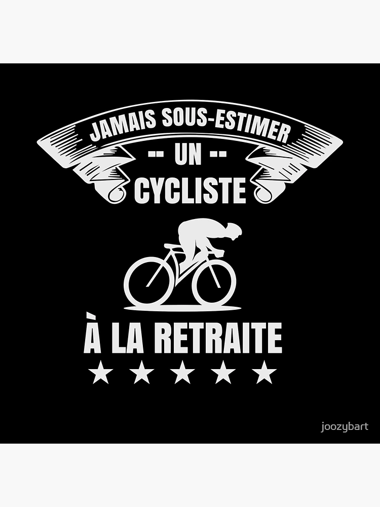 Impression rigide avec l'œuvre « Jamais sous-estimer cycliste retraite  humour sport » de l'artiste joozybart