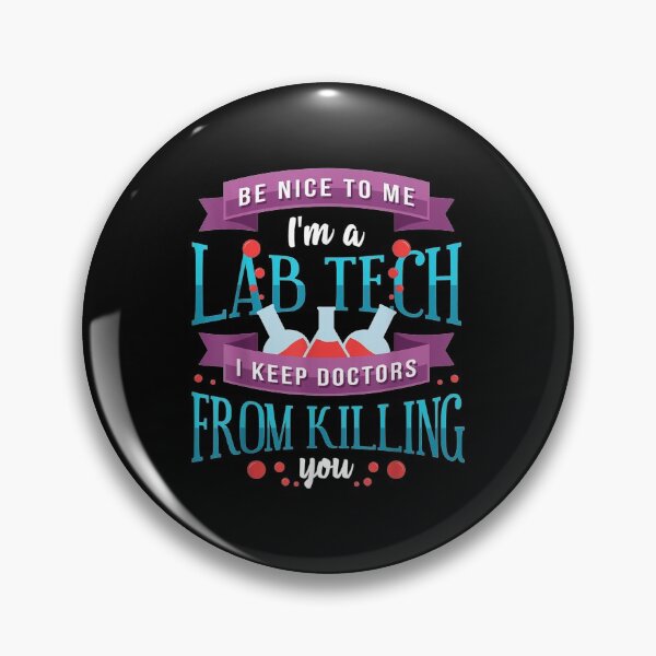 Item preview, Be Nice To Me Lab Tech I Keep Doctors From Killing You designed and sold by JulyDesigns.