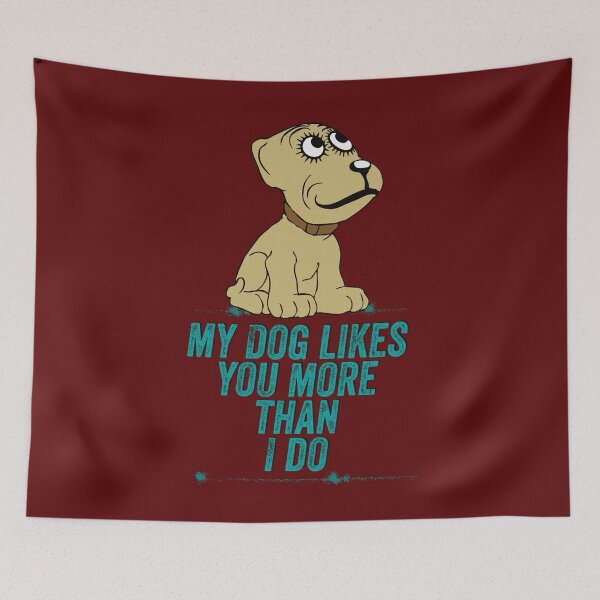 Item preview, My dog likes you more than I do designed and sold by sandpiperstudio.
