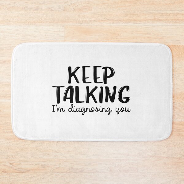 Item preview, Keep talking I'm diagnosing you - Psychology Design designed and sold by Psychologist's Inventory.