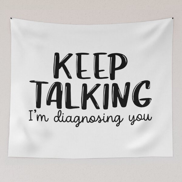 Item preview, Keep talking I'm diagnosing you - Psychology Design designed and sold by Psychologist's Inventory.