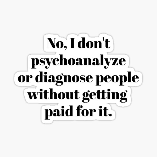 Item preview, No Psychoanalyzing or Diagnosis for free. designed and sold by thepsychcouncil.