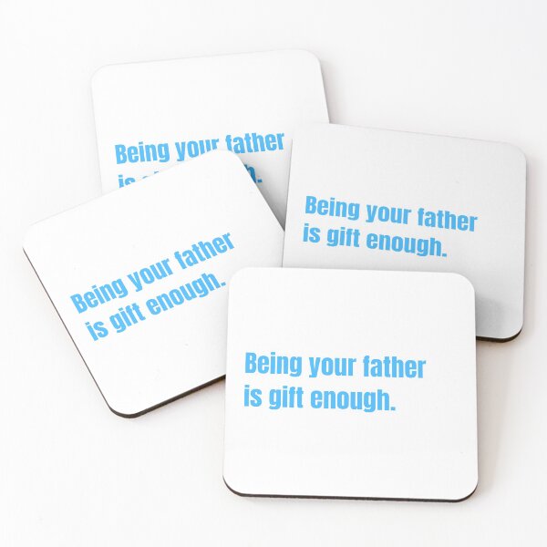 Item preview, Being Your Father Is Gift Enough Funny Family Gift designed and sold by Nathalie Aynié.