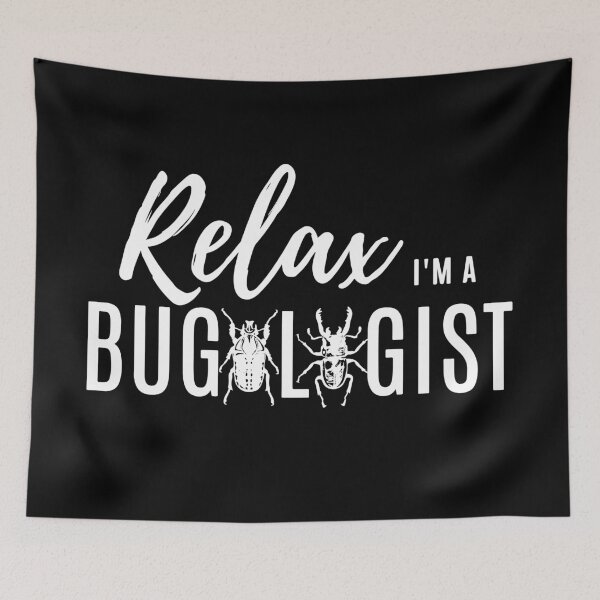 Item preview, Relax, I'm a Bugologist (Beetle) (white text) designed and sold by TiffanyYau.