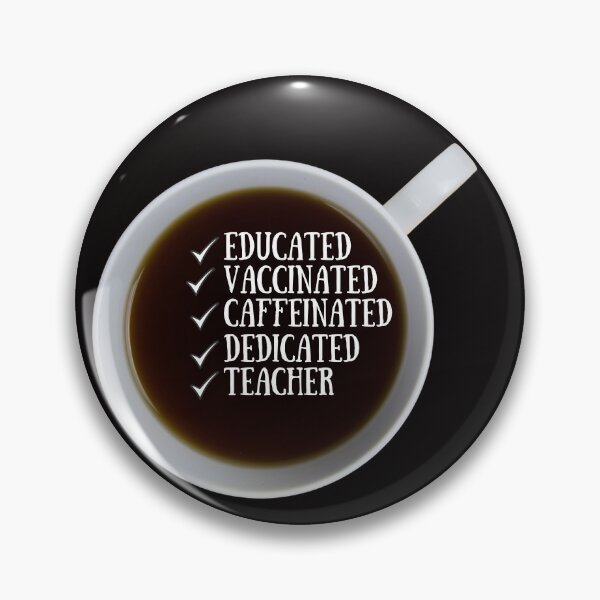 Item preview, Educated Vaccinated Caffeinated Dedicated Teacher designed and sold by NikitaAg.