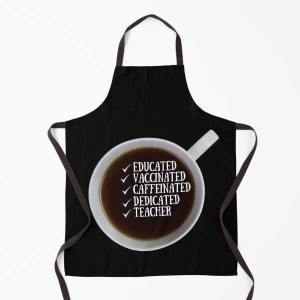 Item preview, Educated Vaccinated Caffeinated Dedicated Teacher designed and sold by NikitaAg.