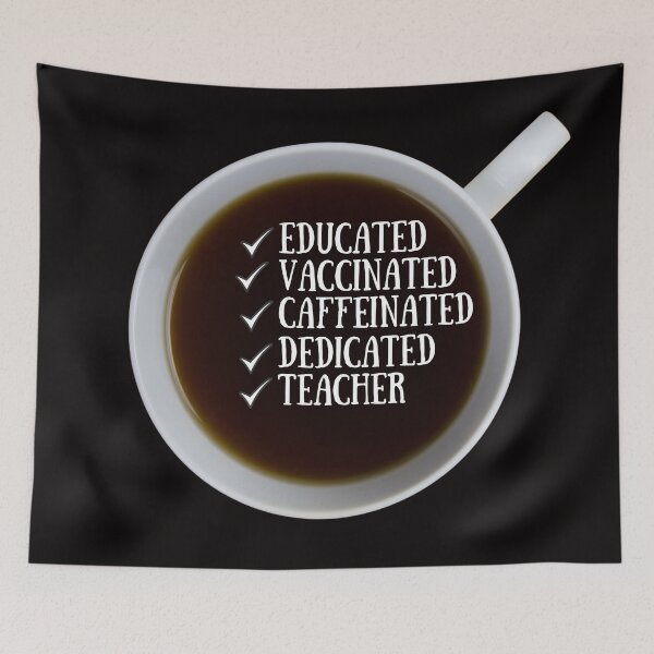 Item preview, Educated Vaccinated Caffeinated Dedicated Teacher designed and sold by NikitaAg.