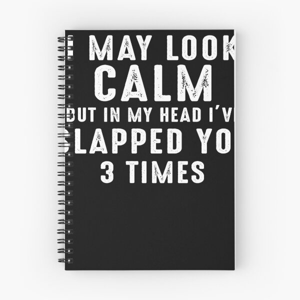 Item preview, I may look calm but in my head I've slapped you 3 times shirt  designed and sold by lisajnelsond.