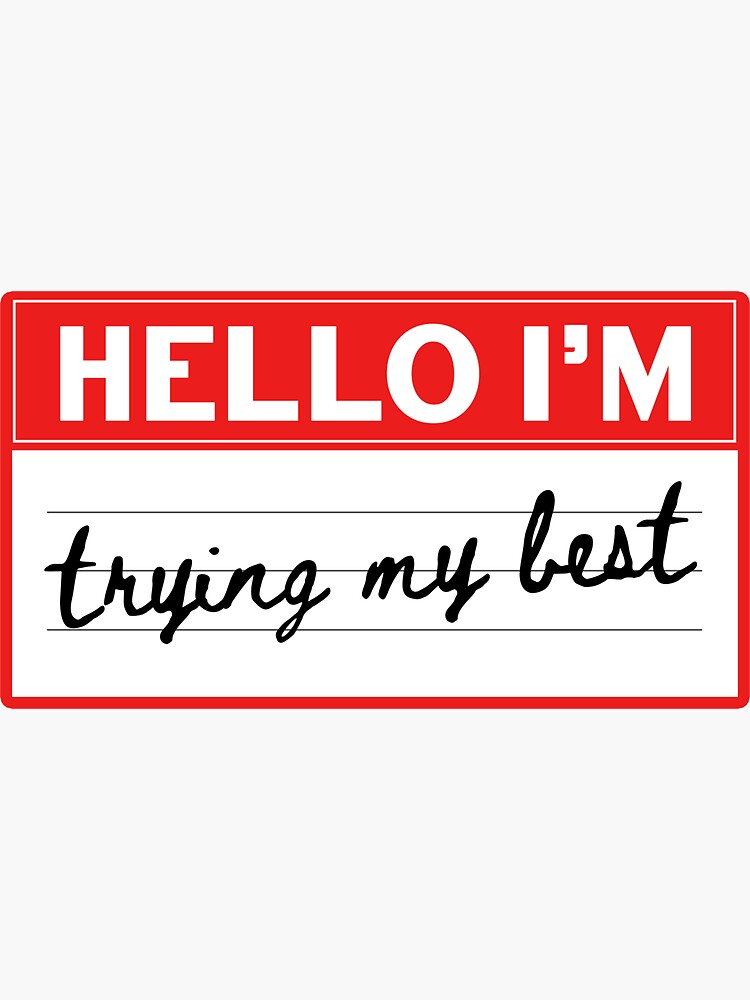 "Hello I'm Trying My Best Funny Name Tag Pun Cute Humor" Sticker for