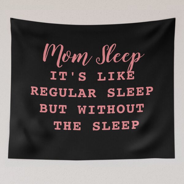 Item preview, Mom Sleep It's Like Regular Sleep But Without The Sleep designed and sold by Gmaish.