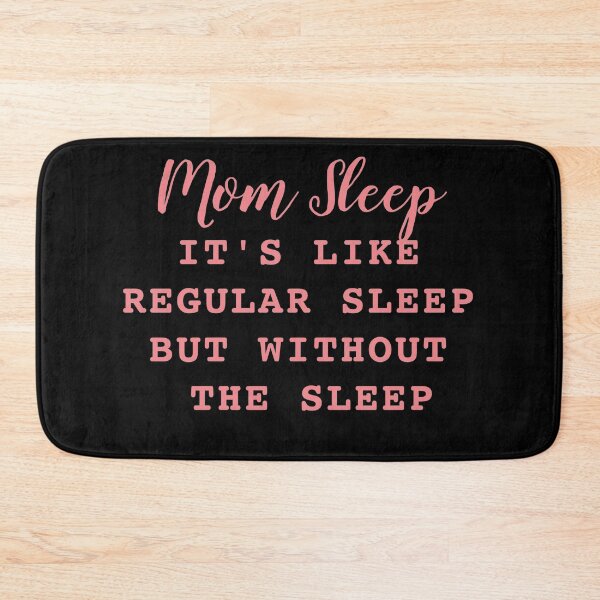 Item preview, Mom Sleep It's Like Regular Sleep But Without The Sleep designed and sold by Gmaish.