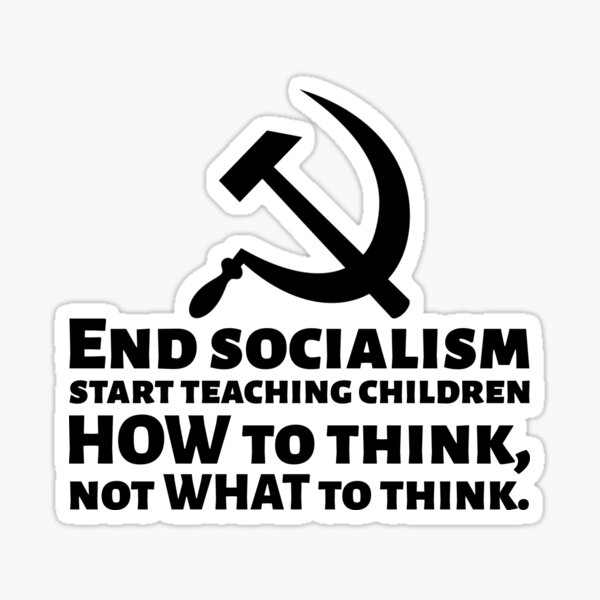 Artikel-Vorschau von Beenden Sie den Sozialismus – fangen Sie an, Kindern beizubringen, WIE sie denken sollen, nicht WAS sie denken sollen – Politischer Antikommunist und Sozialist, designt und verkauft von Styrman.