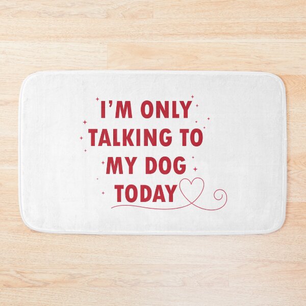Item preview, i'm only talikng to my dog today designed and sold by MallsD.
