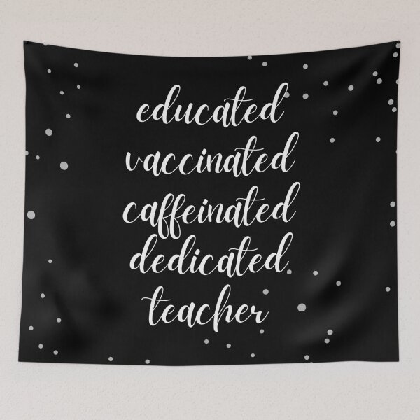 Item preview, Educated Vaccinated Caffeinated Dedicated Teacher designed and sold by NikitaAg.