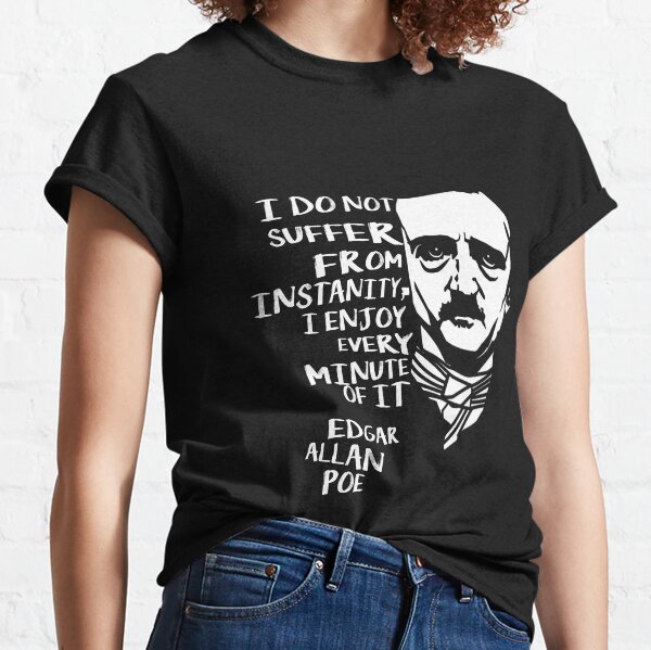 Edgar Allan Poe Quotes Horror Macabre Literary Poet Author Gift Classic T-Shirt