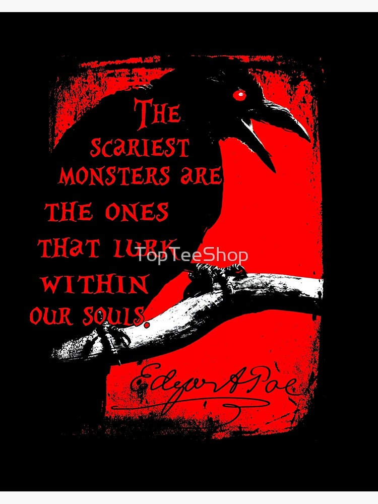 Edgar Allan Poe Gifts- The Scariest Monsters Are The Ones Edgar Allan Poe Gifts- The Scariest Monsters Are The Ones