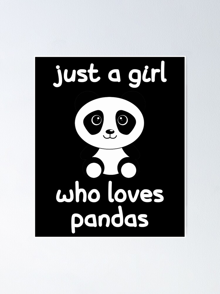 Just A Girl Who Loves Pandas Poster By Alonzochicalace Redbubble 