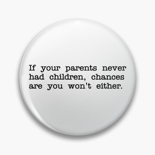 Item preview, If your parents never had children designed and sold by RadicalAM.