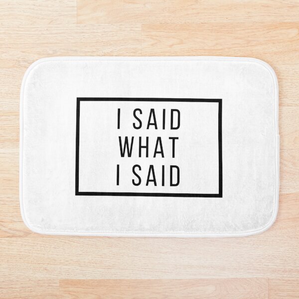 Item preview, I said what I said designed and sold by Tees-by-Rams.