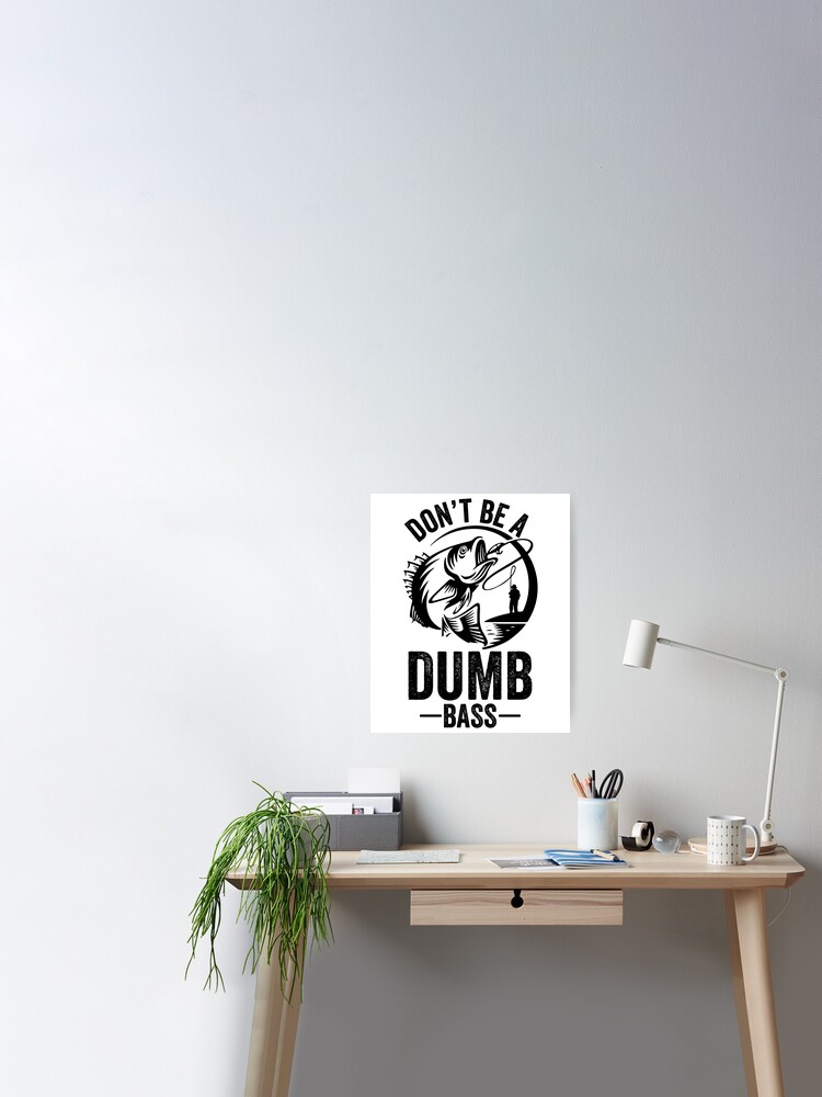 Don't Be A Dumb Bass Men's T Shirt - Crazy Dog T-Shirts