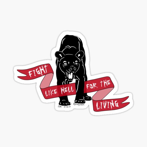 Fossa Says Fight Like Hell For The Living Sticker