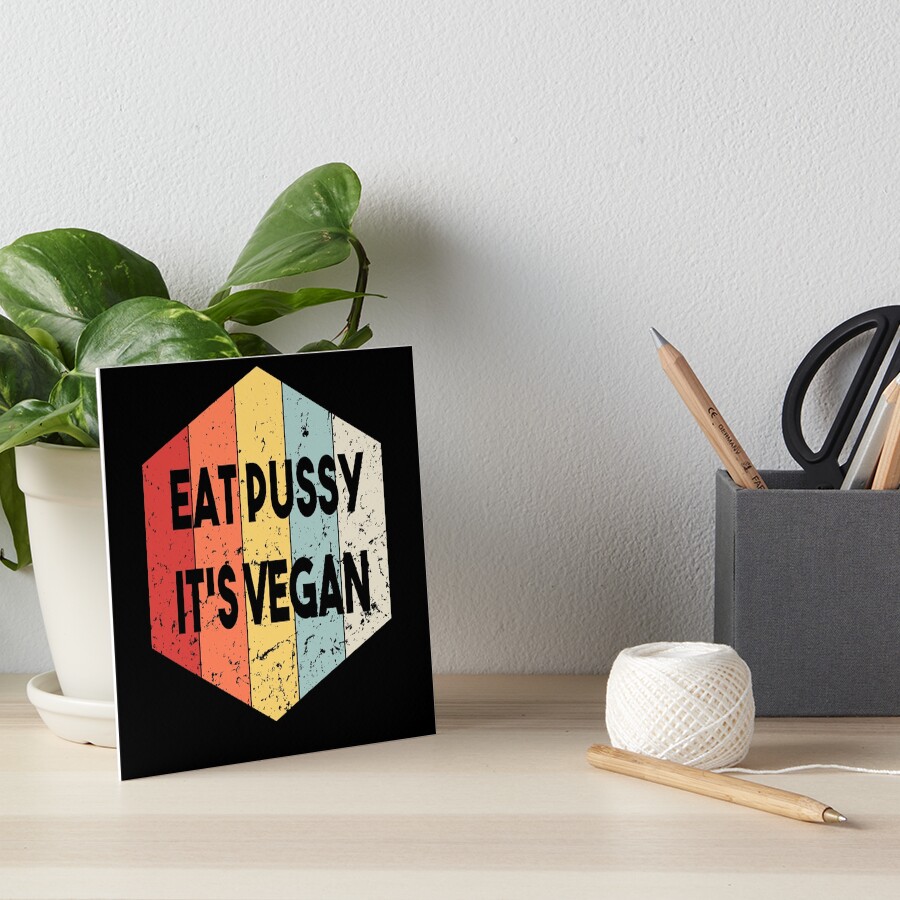 "Eat Pussy Its Vegan ,Funny Vintage Meme" Art Board Print for Sale by WazzyAK Redbubble