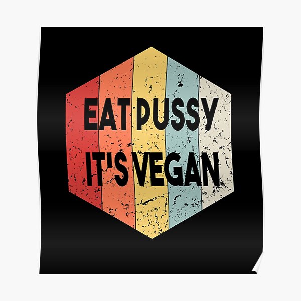 Eat Pussy Its Vegan Funny Vintage Meme Poster By Wazzy Ak Redbubble