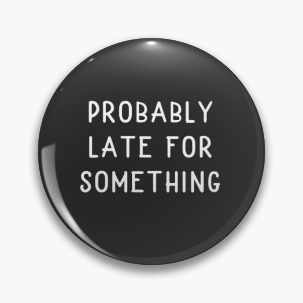 Item preview, Probably Late For Something designed and sold by Art10Shop.