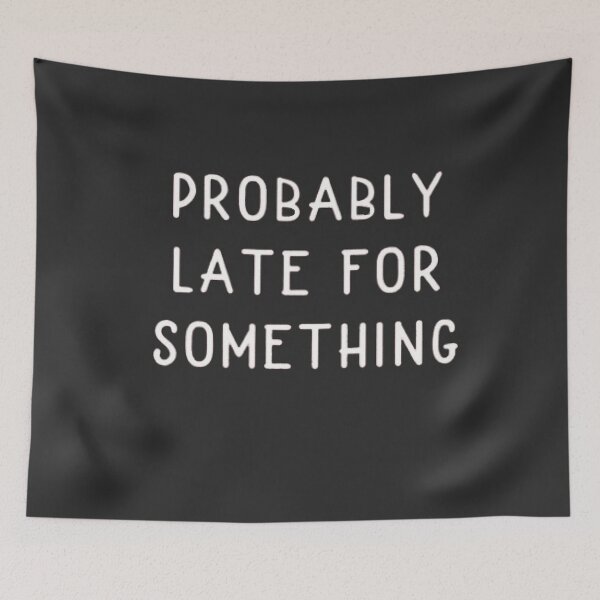 Item preview, Probably Late For Something designed and sold by Art10Shop.