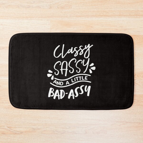 Item preview, Classy, Sassy, And A Little Bad-Assy designed and sold by Art10Shop.