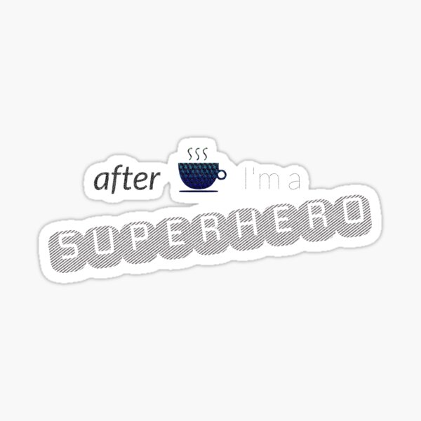 After Coffee I'm a Superhero (horizontal) Sticker