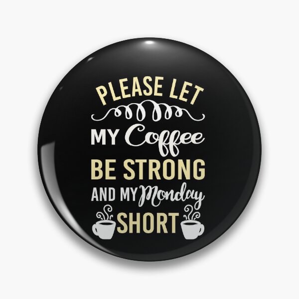Item preview, Please let my coffee be strong and my Monday short designed and sold by Zuepfelmuetzen.