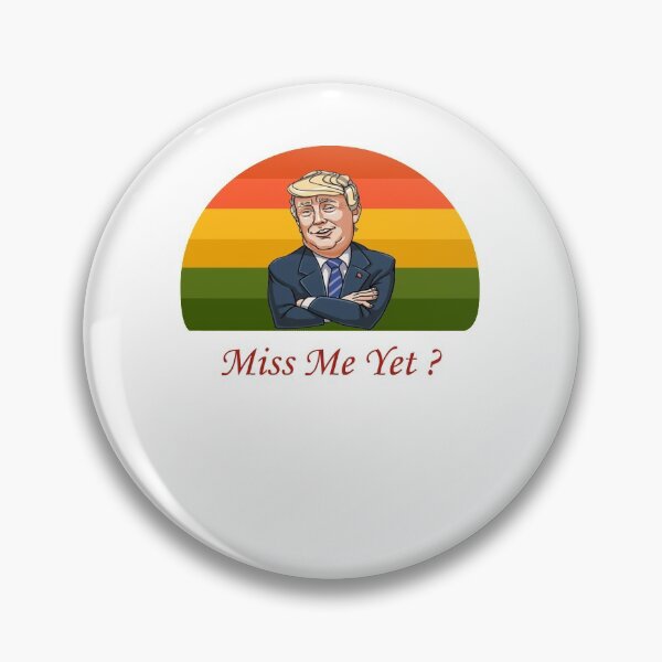 Item preview, miss me yet ? donald trump designed and sold by GalaxyStoreDZ.