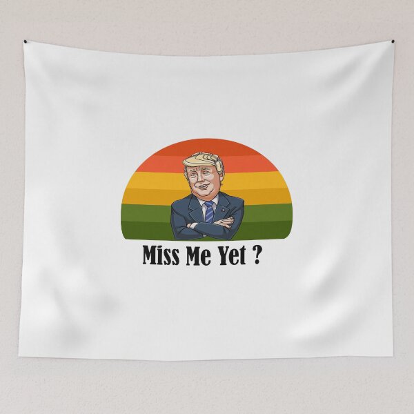 Item preview, miss me yet ? donald trump designed and sold by GalaxyStoreDZ.